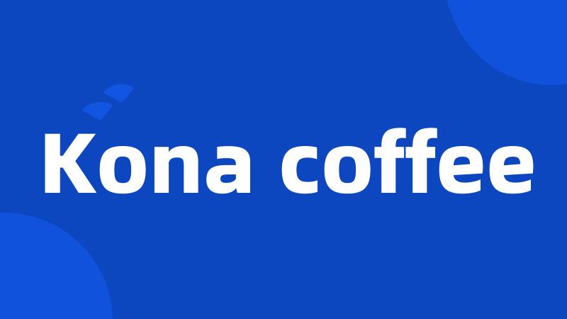 Kona coffee