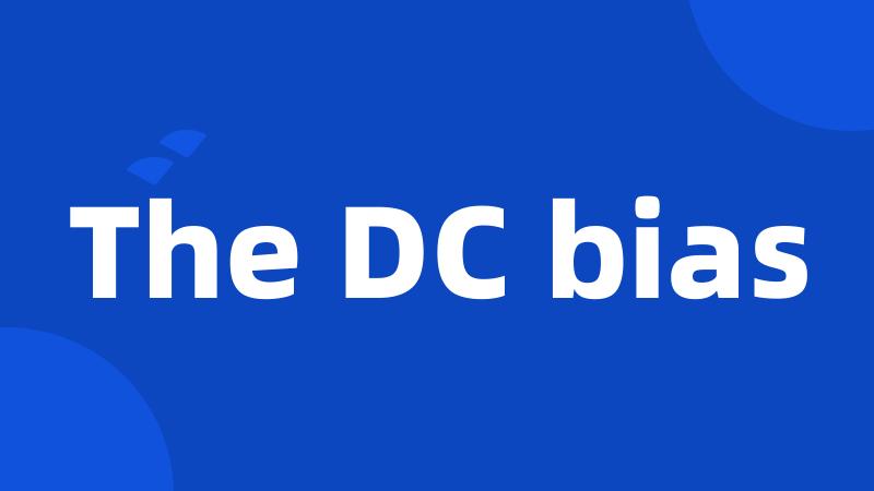 The DC bias