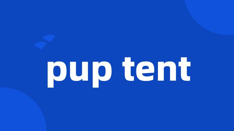 pup tent