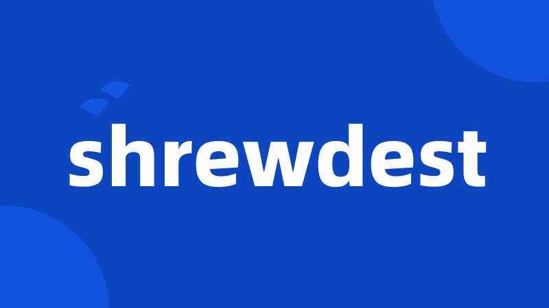 shrewdest