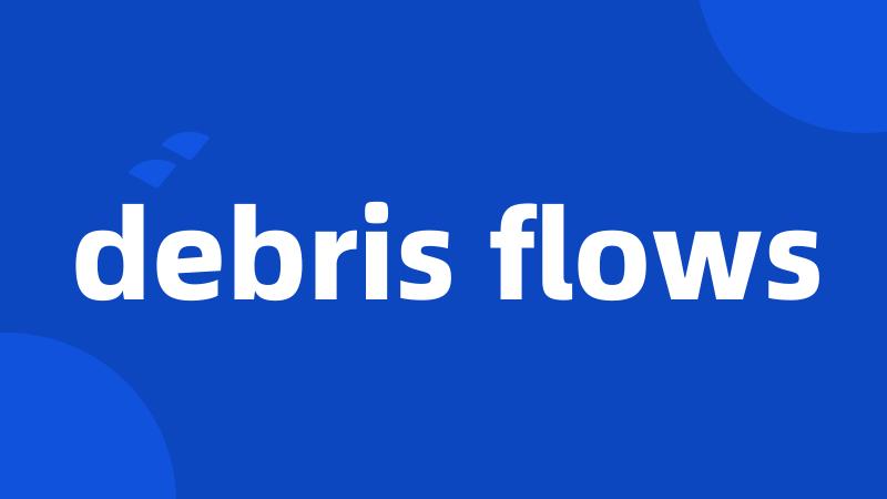 debris flows