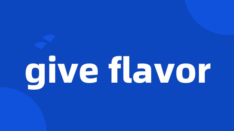 give flavor