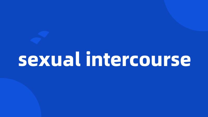 sexual intercourse