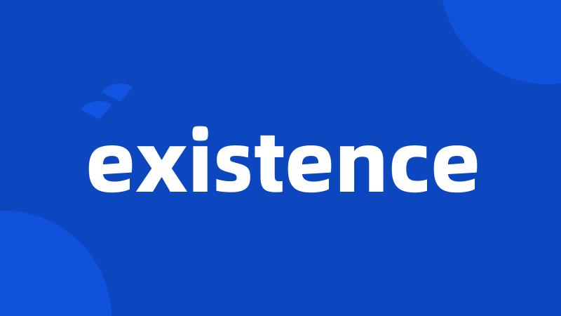 existence