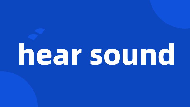 hear sound