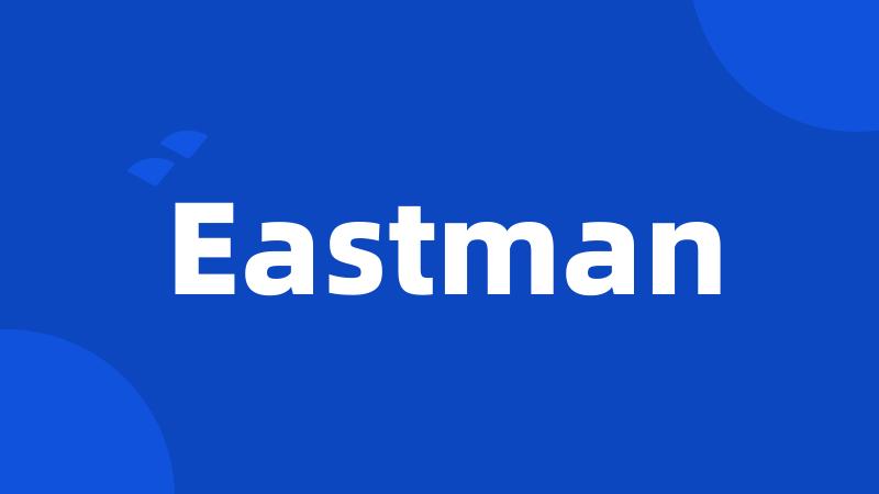 Eastman