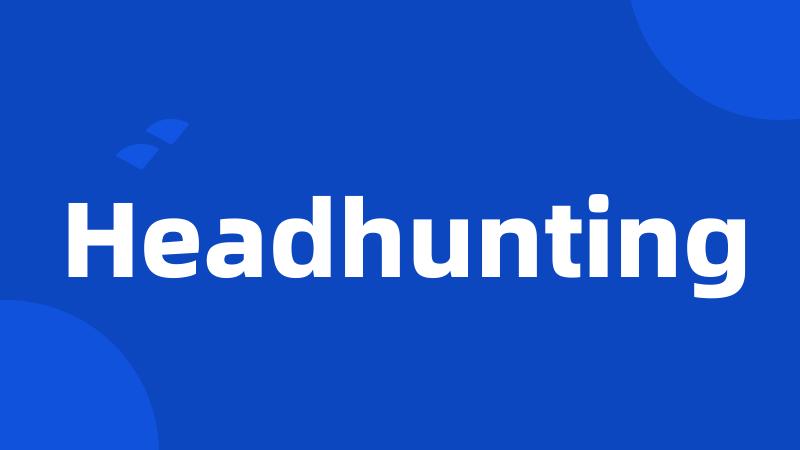 Headhunting