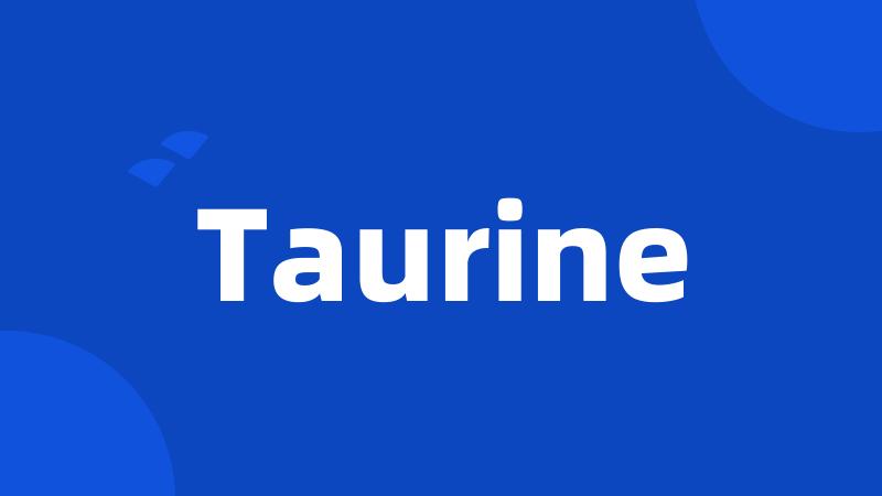 Taurine