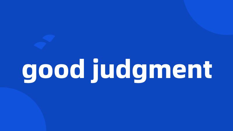 good judgment