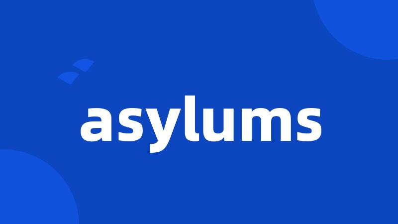 asylums