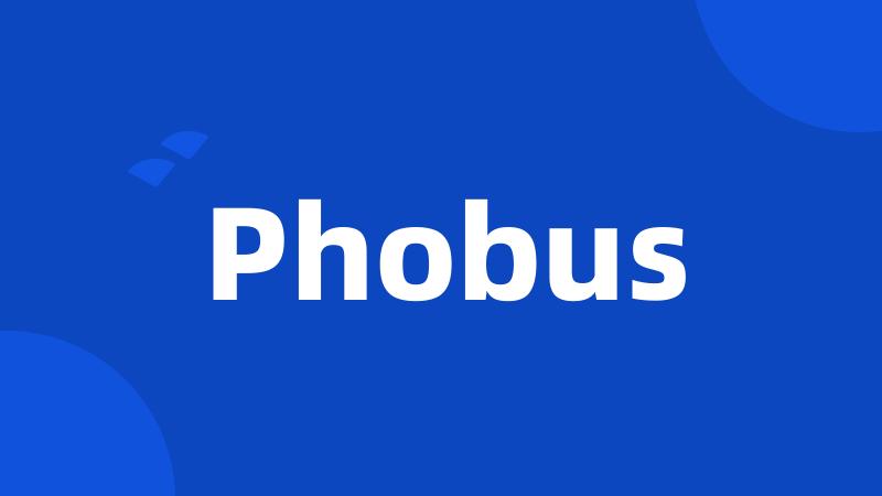 Phobus