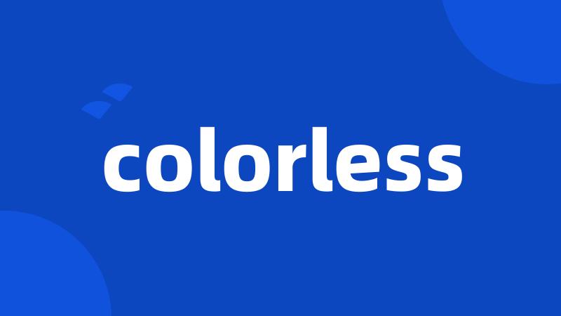 colorless