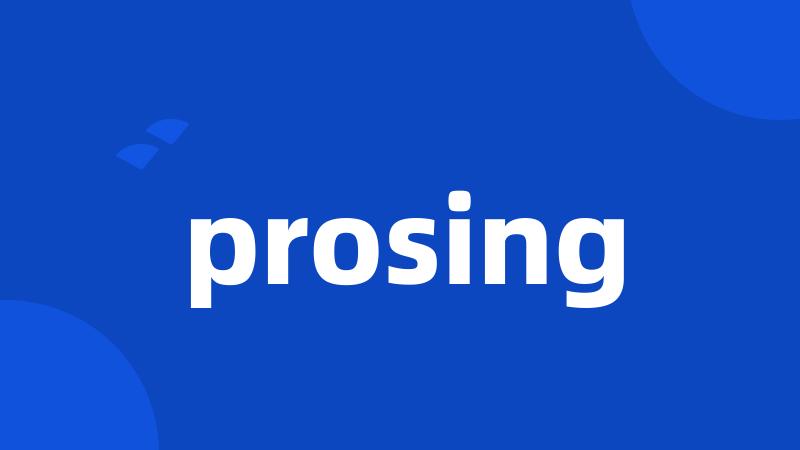 prosing