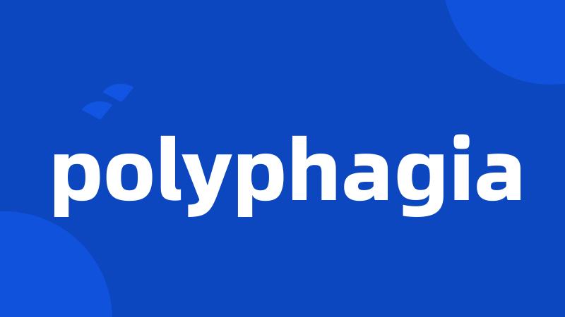 polyphagia