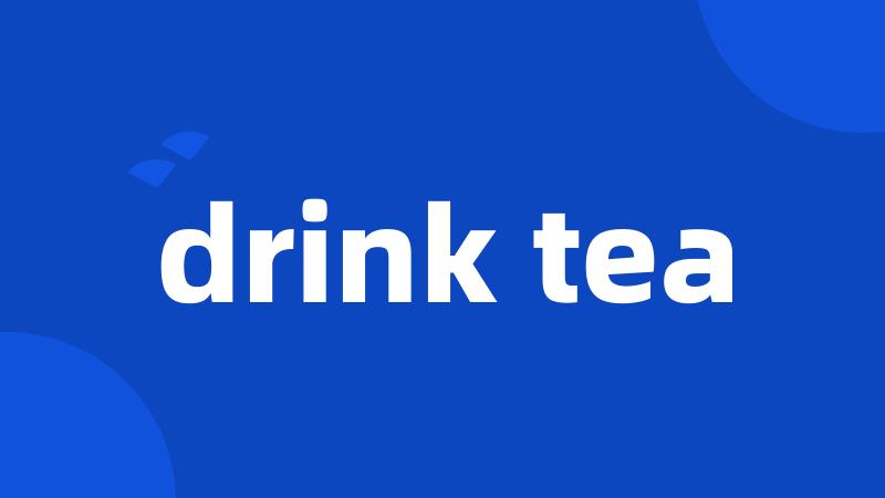 drink tea