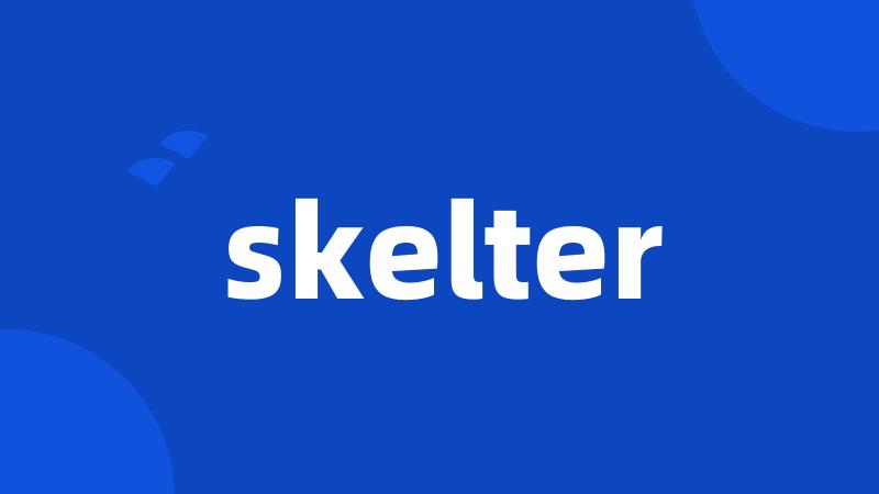 skelter