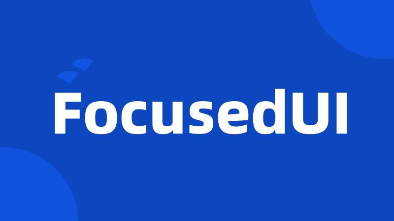 FocusedUI