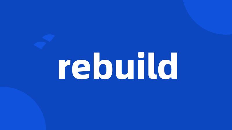 rebuild