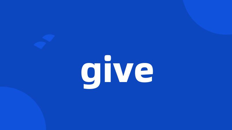 give