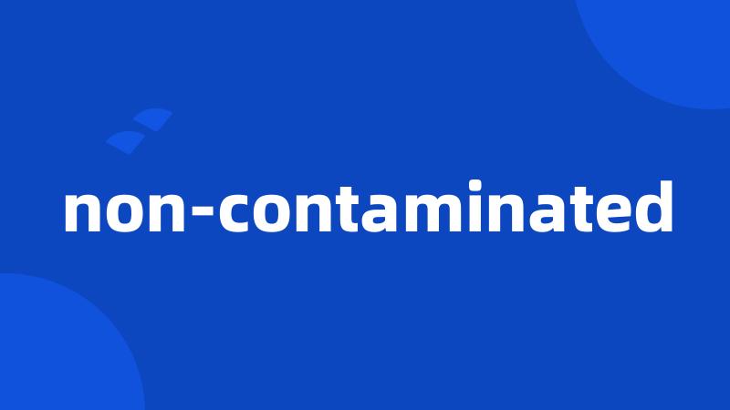 non-contaminated