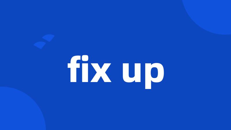 fix up