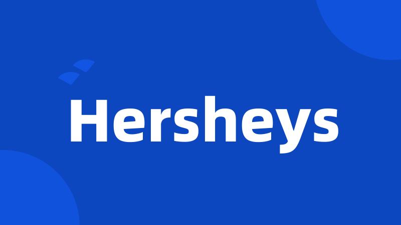 Hersheys