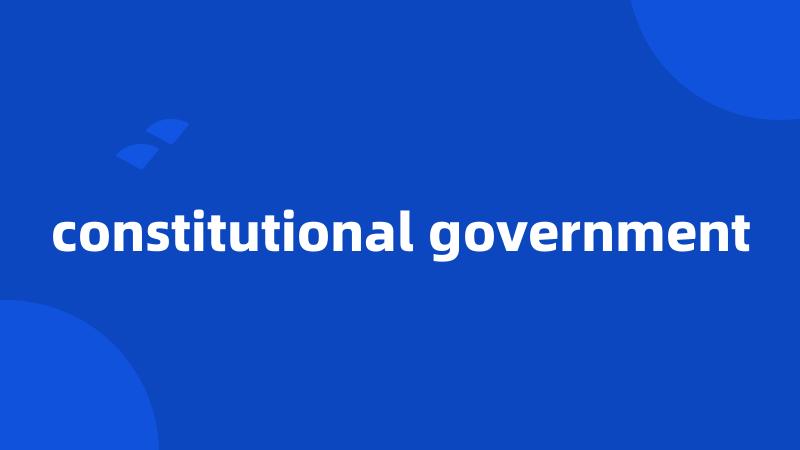 constitutional government