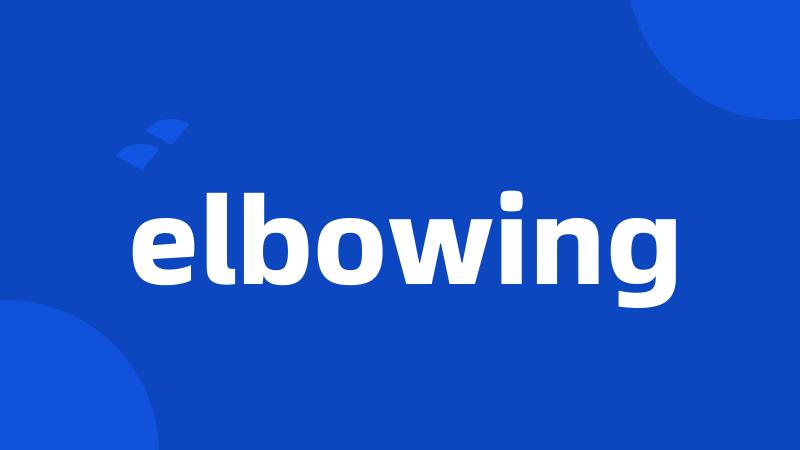 elbowing