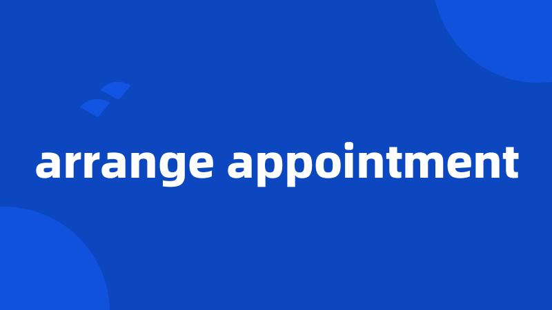 arrange appointment