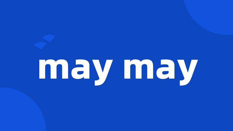 may may