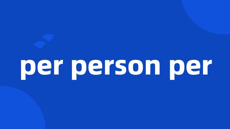 per person per