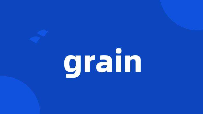 grain