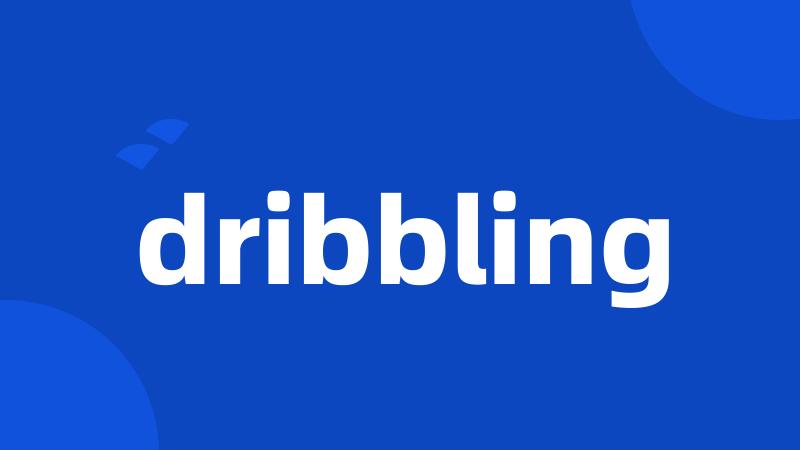 dribbling