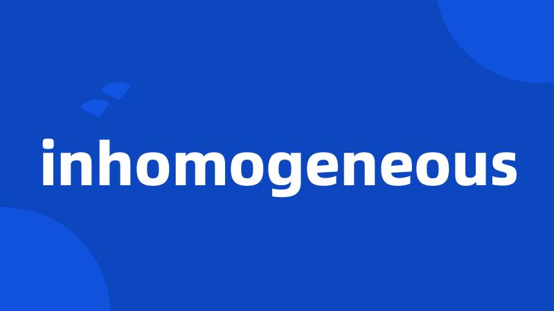 inhomogeneous