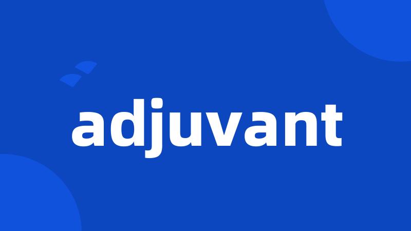 adjuvant