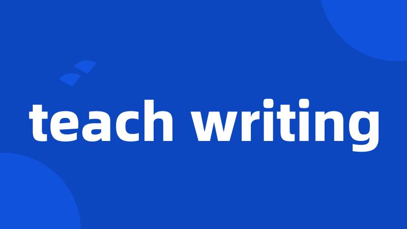 teach writing