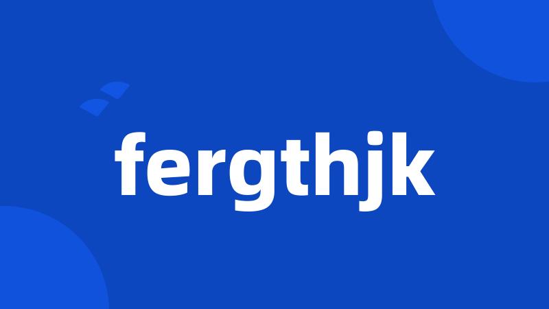 fergthjk