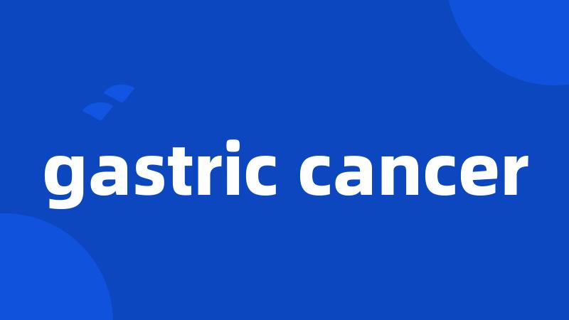 gastric cancer