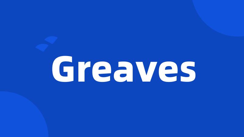 Greaves