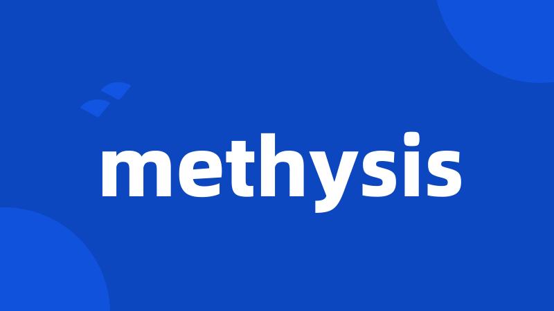 methysis