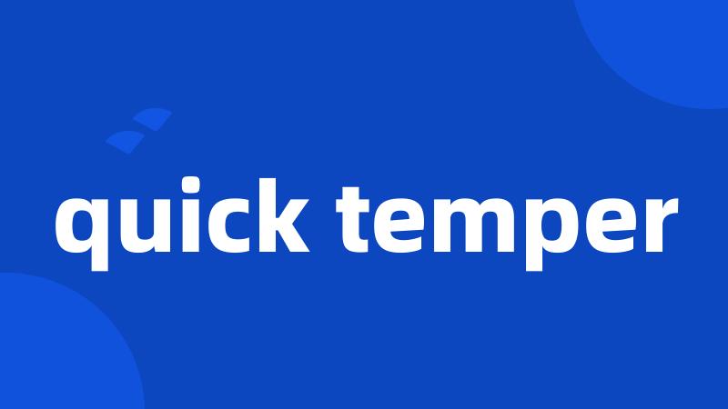 quick temper