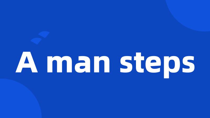 A man steps