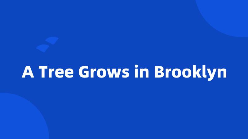 A Tree Grows in Brooklyn