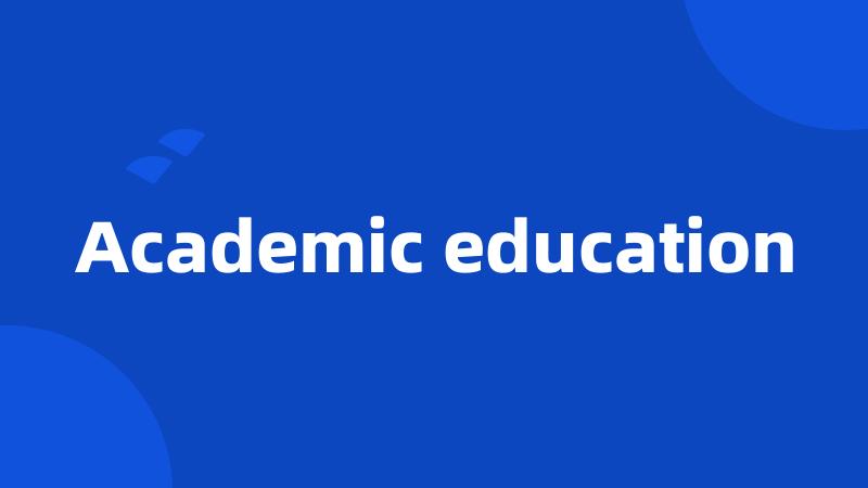 Academic education