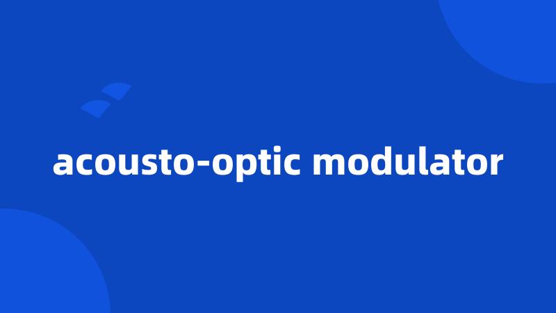 acousto-optic modulator