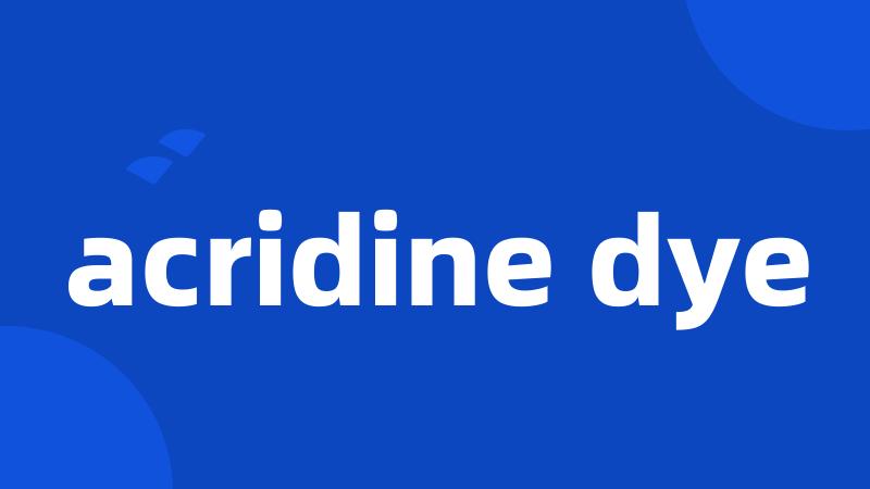 acridine dye