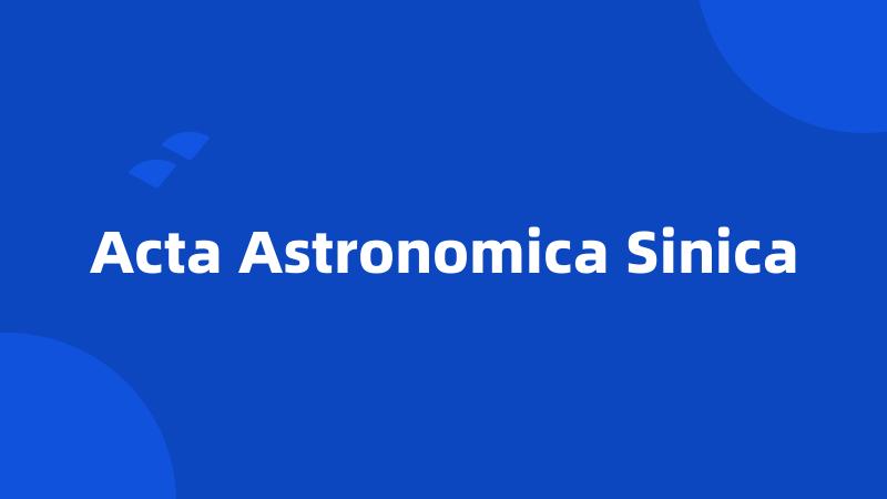 Acta Astronomica Sinica