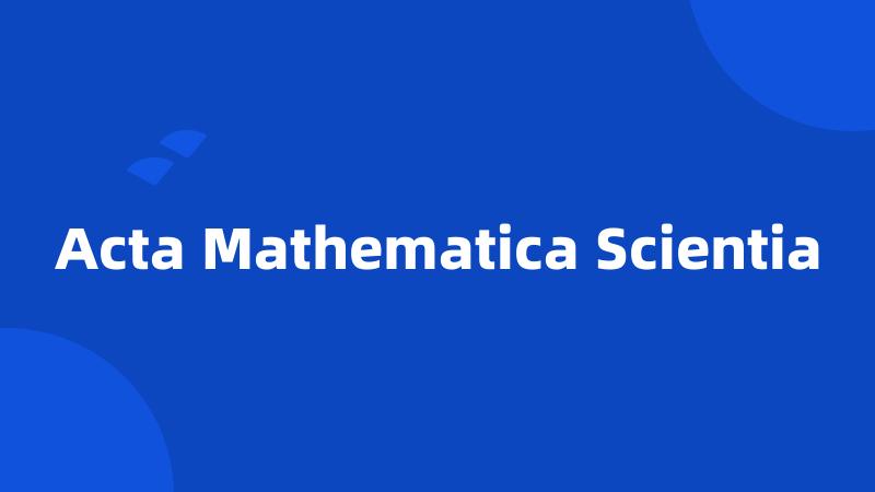 Acta Mathematica Scientia