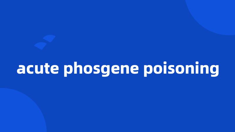 acute phosgene poisoning