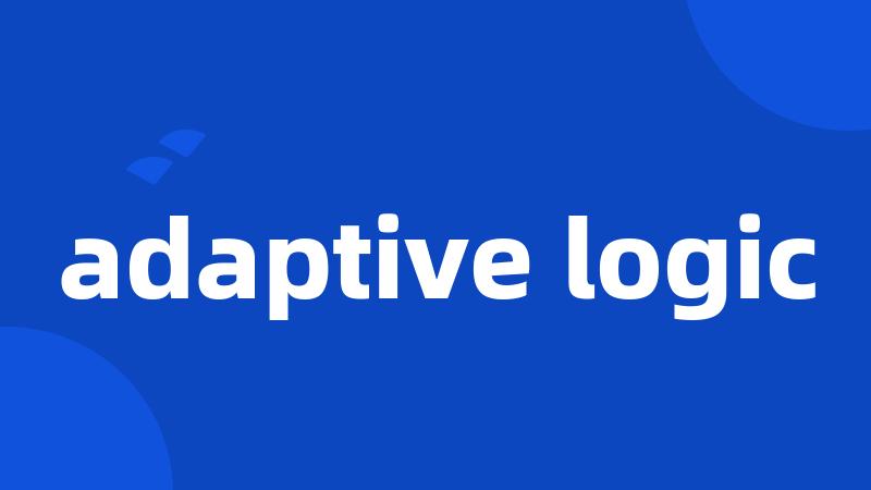 adaptive logic